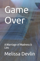 Game Over: A Marriage of Madness & Lies B0DB2GJG6T Book Cover