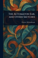The Automaton Ear, and Other Sketches 935615872X Book Cover