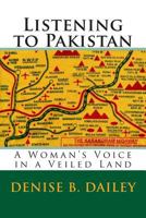 Listening to Pakistan: A Woman's Voice in a Veiled Land 1481958836 Book Cover
