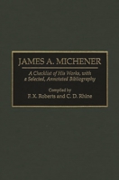 James A. Michener: A Checklist of His Works, with a Selected, Annotated Bibliography (Bibliographies and Indexes in American Literature) 0313294534 Book Cover