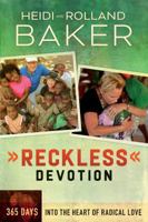 Reckless Devotion: 365 Days Into the Heart of Radical Love 0800795849 Book Cover