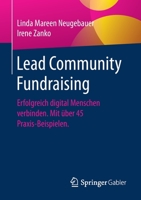 Lead Community Fundraising: Erfolgreich digital Menschen verbinden. Mit über 45 Praxis-Beispielen. 3658330937 Book Cover