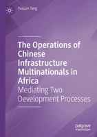 The Operations of Chinese Infrastructure Multinationals in Africa: Mediating Two Development Processes 9811625646 Book Cover