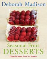 Seasonal Fruit Desserts: From Orchard, Farm, and Market 0767916298 Book Cover