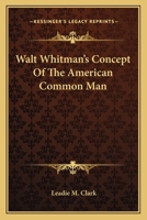 Walt Whitman's Concept Of The American Common Man 0548443963 Book Cover