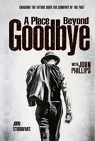 A Place Beyond Goodbye: Choosing the Future Over the Comfort of the Past B0GXW7Y39H Book Cover