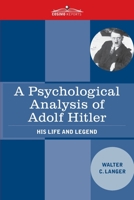 A Psychological Analysis of Adolf Hitler: His Life and Legend 1646790359 Book Cover