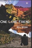 One Lone Friend : A Novel in Three Movements 1732939616 Book Cover
