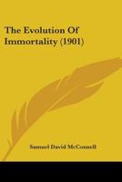 The Evolution of Immortality 0548896739 Book Cover