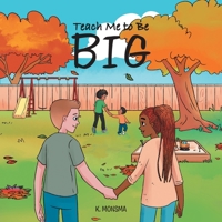 Teach Me to Be Big 1647731372 Book Cover