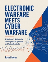 Electronic Warfare Meets Cyber Warfare B0HFWWGG64 Book Cover