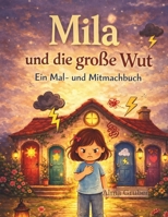 Mila und die große Wut: Ein Mal- und Mitmachbuch über Gefühle (German Edition) B0GWD83GV6 Book Cover
