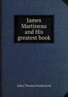 James Martineau and His Greatest Book 1164682067 Book Cover