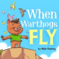 When Warthogs Fly 1736119109 Book Cover