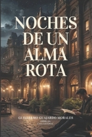 Noches de un alma rota (Spanish Edition) B0F232ZSYM Book Cover