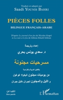 Pièces Folles: D'après le journal d'un fou de Nicolas Gogol et la La Nuit et le fou de Gibran Khalil Gibran Bilingue Français-Arabe Bilingue Français-Arabe (Libre Parole) (French Edition) 234306881X Book Cover