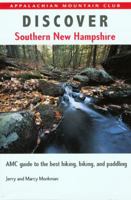 Discover Southern New Hampshire: AMC Guide to the Best Hiking, Biking, and Paddling 1929173156 Book Cover