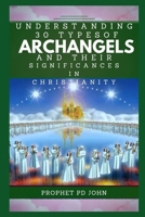 Understanding 30 Types of Archangels and Their Significances in Christianity B0CV5JT6J1 Book Cover