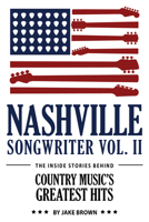 Nashville Songwriter, Volume II: The Inside Stories Behind Country Music's Greatest Hits 0983471681 Book Cover