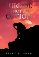 Suicide Is Not an Option 1664175059 Book Cover