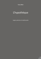 L'hypothèque: Légale, judiciaire et traditionnelle 2322479950 Book Cover