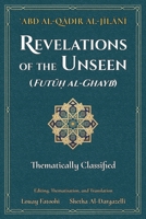 Revelations of the Unseen (Futuh al-Ghayb): Thematically Classified 1906342725 Book Cover
