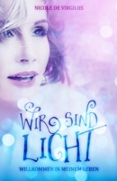 Wir sind Licht: Willkommen in meinem Leben 3952454508 Book Cover