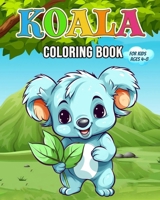 Koala Coloring Book: Cute Koala Bear Coloring Book for Kids Ages 4-8 B0CP2TW3LG Book Cover