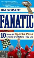 Fanatic: Ten Things All Sports Fans Should Do Before They Die 0547053630 Book Cover