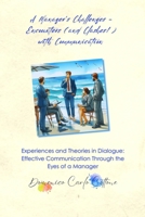 A Manager's Challenges - Encounters (and Clashes!) with Communication: Experiences and Theories in Dialogue: Effective Communication Through the Eyes B0FG2YKYN2 Book Cover