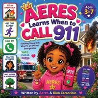 Aeres learns when to Call 911: Teaching young Kids what to do during Emergencies B0H2LKG4HH Book Cover