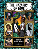 The Hazards of Love Vol. 1: Bright World 1620108577 Book Cover