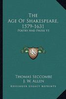 Age of Shakespeare 1579-1631: Poetry and Prose (Select Bibliographies Reprint) 1162967854 Book Cover