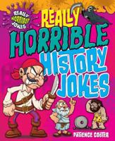 Really Horrible Jokes: Really Horrible History Jokes 1477790829 Book Cover
