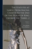 The Statutes at Large, From Magna Charta to the End of the [Reign of King George the Third ...]; Volume 1 1019155310 Book Cover