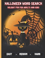 Halloween Word Search Holiday Fun For Adults and Kids: Perfect Halloween Gifts for adults and Kids and Adults - Easy Medium and Hard Levels with Answe B08FXGMZR8 Book Cover