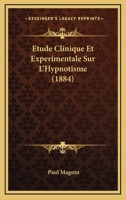 Étude Clinique Et Expérimentale Sur L'hypnotisme De Quelques Effets Des Excitations Périphériques Chez Les Hystéro-Épileptiques a L'état De Veille Et D'hypnotisme 2019290928 Book Cover