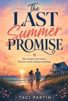 The Last Summer Promise: One Summer. One Secret. One love worth risking everything. B0H8MHKSGQ Book Cover