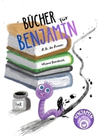 Bücher für Benjamin: Ein herzerwärmendes Bilderbuch über Lesen, Abenteuer und Freundschaft (3–7 Jahre) (Benjamin und seine Freunde) (German Edition) 1965873138 Book Cover