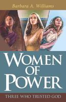 Women of Power: Three Who Trusted God 1080235310 Book Cover