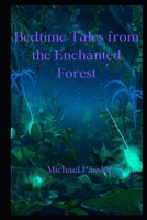 Bedtime Tales from the Enchanted Forest: The magical tales of Lily and the Enchanted Forest (Bedtime stories) B0CMXD643Y Book Cover