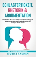 Schlagfertigkeit, Rhetorik & Argumentation: Wie Sie Ihre Eloquenz und Kommunikationsfähigkeit gezielt verbessern und in jeder Situation die richtigen ... 10-Schritte-Umsetzungsplan 3756218120 Book Cover