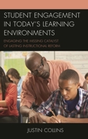 Student Engagement in Today's Learning Environments: Engaging the Missing Catalyst of Lasting Instructional Reform B01HGT2UDC Book Cover