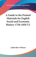 A Guide To The Printed Materials For English Social And Economic History 1750-1850 V2 1163172219 Book Cover