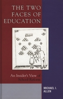 The Two Faces of Education: An Insider's View of School Reform 1578864062 Book Cover