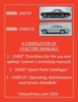 Ferrari 250 GT & 250 Gt/E - A Compilation of Three Factory Manuals 1588502945 Book Cover