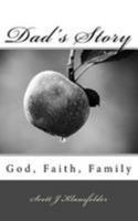 Dad's Story: God, Faith, Family 1530641292 Book Cover