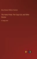 The Yates Pride; The Copy-Cat, and Other Stories: in large print 3368312421 Book Cover