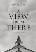 A View From There: Author-Revised Edition B0H48TC96L Book Cover