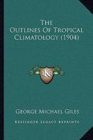 The Outlines Of Tropical Climatology 1167184505 Book Cover